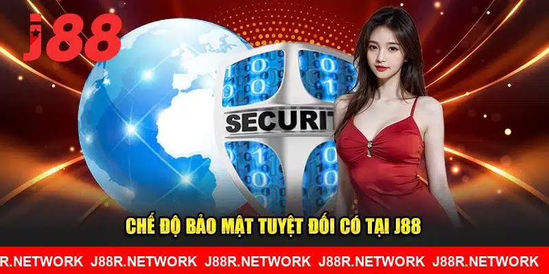 Chế độ bảo mật tuyệt đối có tại J88