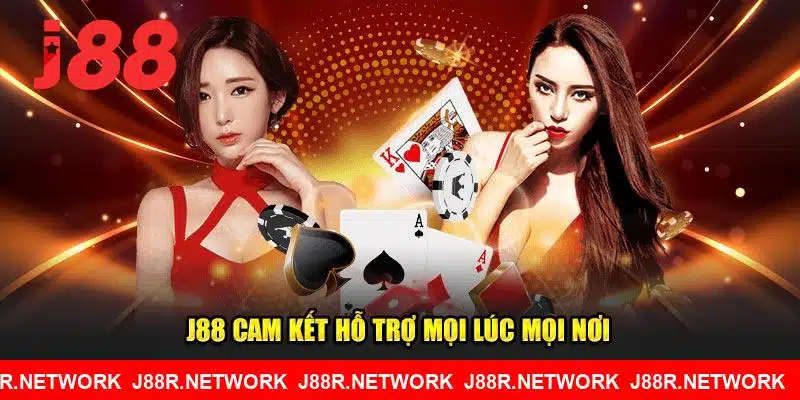 J88 cam kết hỗ trợ mọi lúc mọi nơi