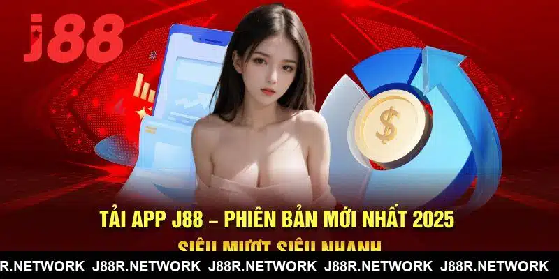 Tải App J88 – Phiên Bản Mới Nhất 2025 Siêu Mượt Siêu Nhanh